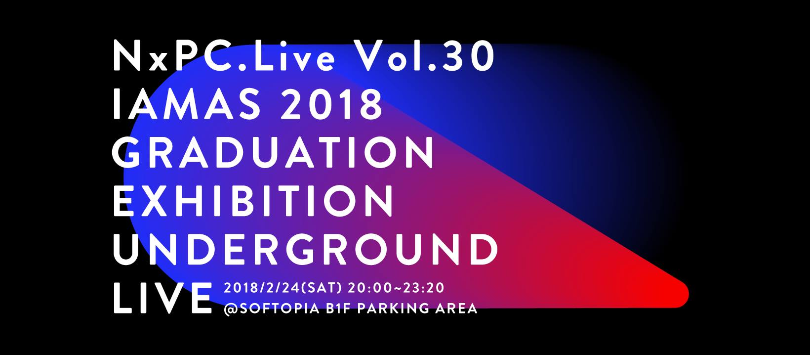 NxPC.Live Vol.30 IAMAS2018 
